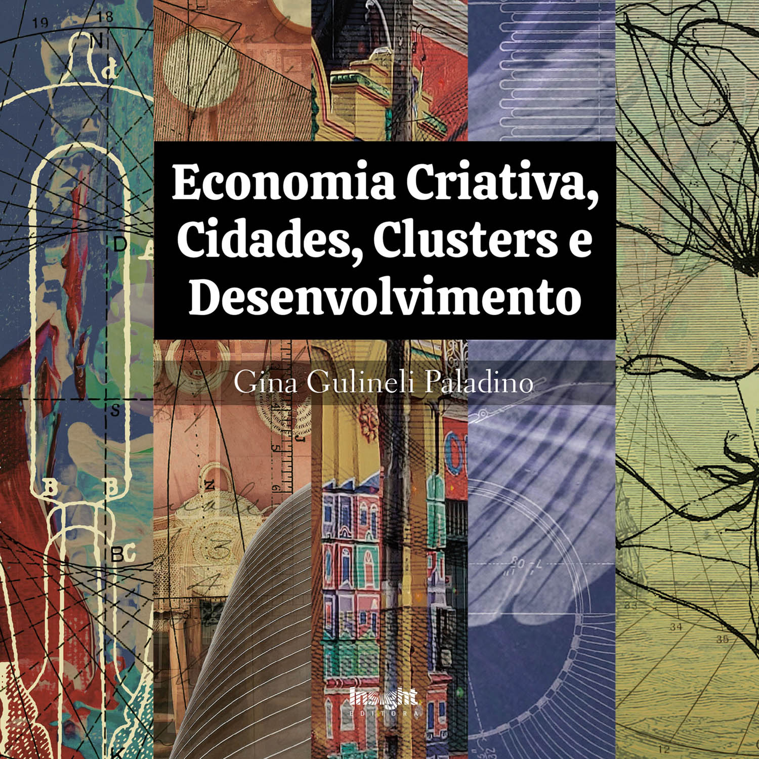 Economia criativa, cidades, clusters e desenvolvimento · Editora Insight